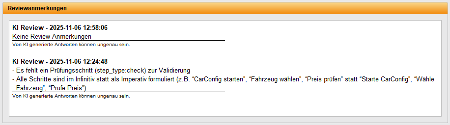 Screenshot einer Benutzeroberfläche mit dem Titel „Reviewanmerkungen“. Es sind zwei Einträge einer KI-Review gelistet. Der neuere Eintrag enthält keine Anmerkungen. Der ältere Eintrag nennt zwei konkrete Verbesserungspunkte: Ein fehlender Validierungsschritt vom Typ „check“ und die Notwendigkeit, alle Schritte im Infinitiv zu formulieren statt im Imperativ, mit Beispielen zur Verdeutlichung.
